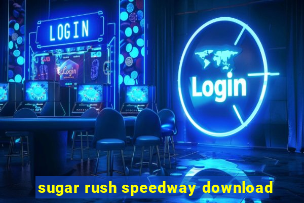 sugar rush speedway download